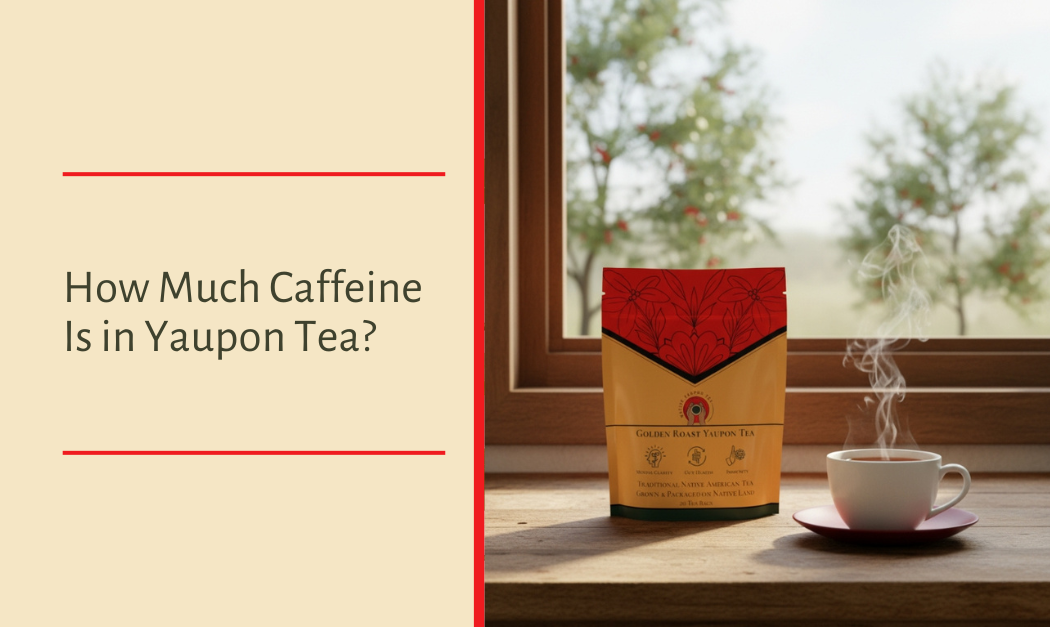 How Much Caffeine Is in Yaupon Tea?