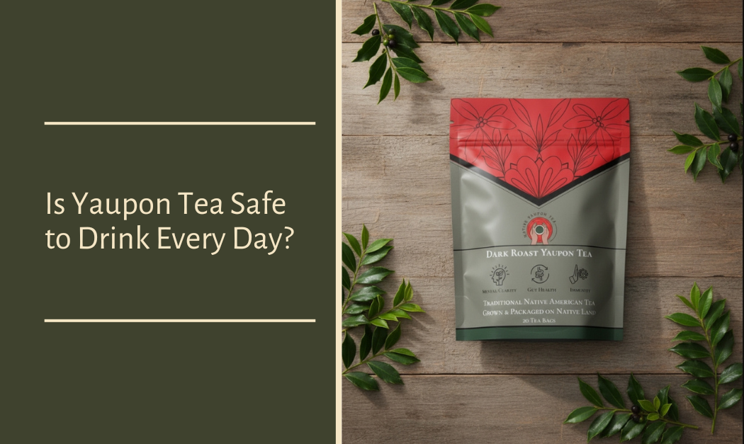 Is Yaupon Tea Safe to Drink Every Day?